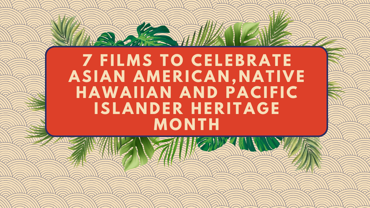 Palm leafs surround a description on a red and cream background that states "7 films to celebrate asian american and pacific islander heritage month"