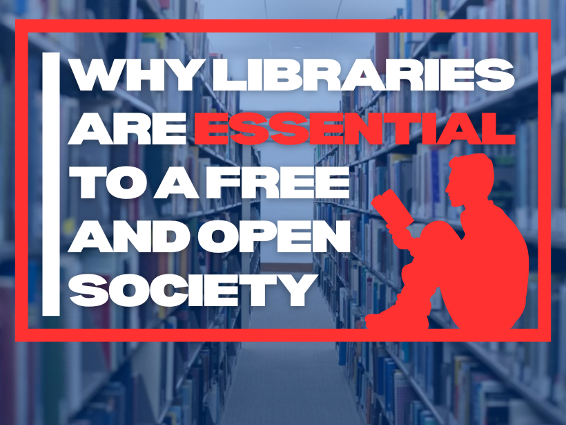 blue background with white and red text saying "Why Libraries Are Essential to a Free and Open Society". Also features a person reading a book in a red illustration 