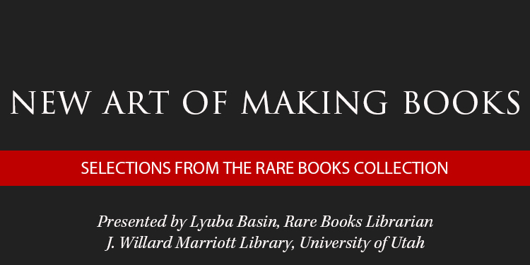 Title slide for "The New Art of Making Books," featuring selections from the rare books collection at the University of Utah library.