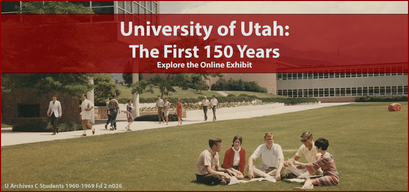 A color photograph of the University of Utah campus in the late 1960s taken outside the Student Union. Students in groovy 1960s fashion lounge on the lawn while others walk on the sidewalk alone or in groups, carrying books.  The text reads: “University of Utah: The First 150 Years. Explore the Digital Exhibit.”