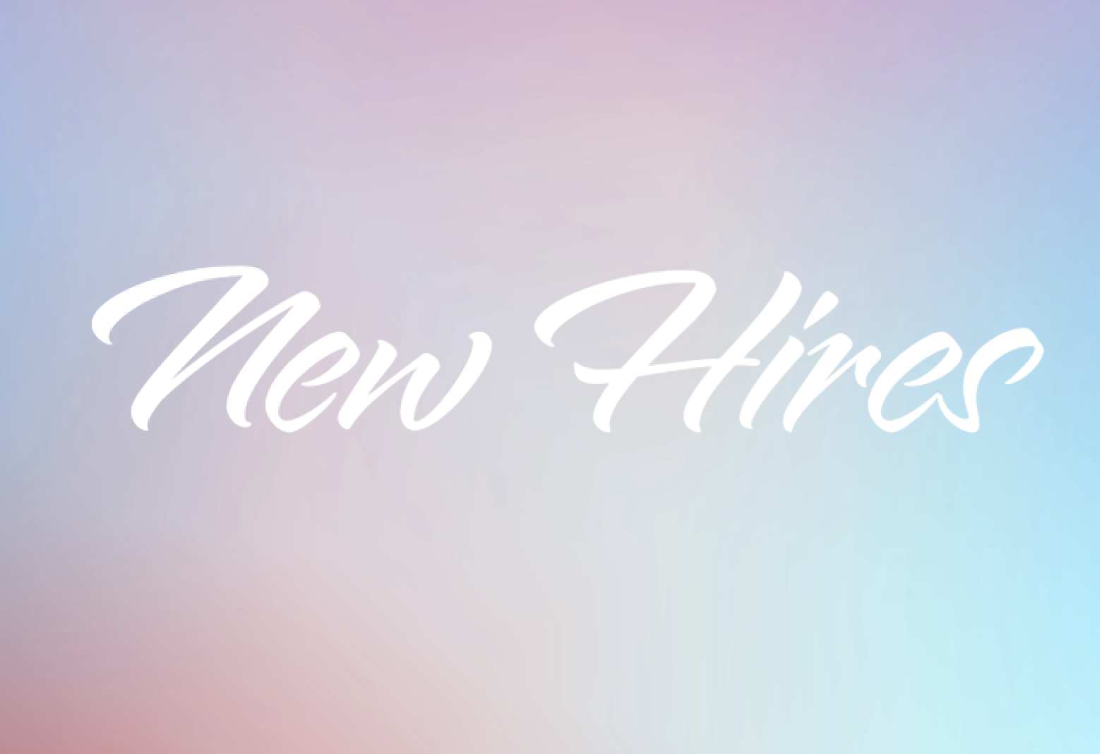graphic of white text over a pink and blue background that says "New Hires"