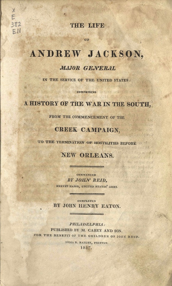Eaton, The life of Andrew Jackson, major-general in the…, 1817